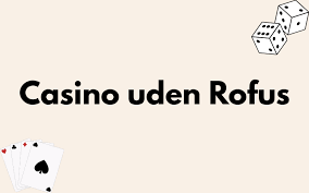 Casino uden ROFUS i Danmark Friheden til at Spille Casino uden ROFUS i Danmark Friheden til at Spille