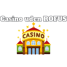 Spil Casino Uden ROFUS En Guide til Ansvarligt Spil Spil Casino Uden ROFUS En Guide til Ansvarligt Spil